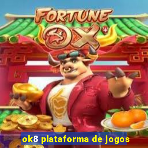 ok8 plataforma de jogos